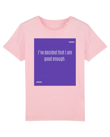 I’ve decided that I am good enough. Cotton Pink
