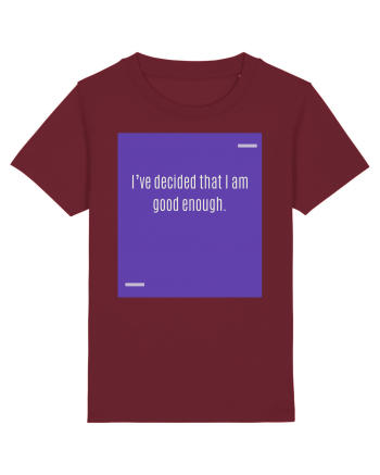 I’ve decided that I am good enough. Burgundy