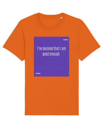 I’ve decided that I am good enough. Bright Orange