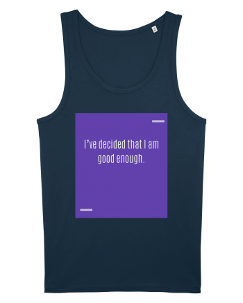I’ve decided that I am good enough. Navy