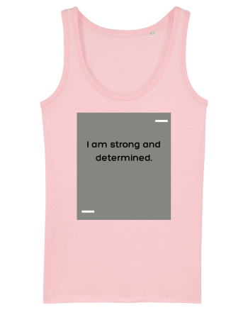 I am strong and determined. Cotton Pink