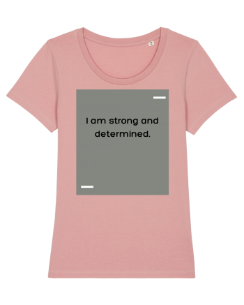 I am strong and determined. Canyon Pink