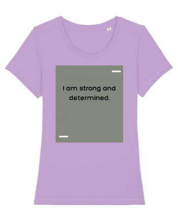 I am strong and determined. Lavender Dawn