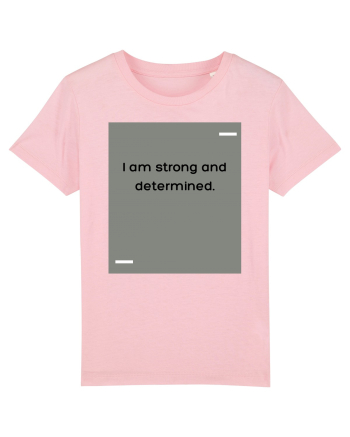 I am strong and determined. Cotton Pink