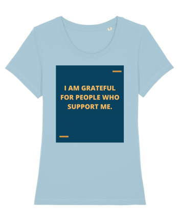 I am grateful for people who support me. Sky Blue