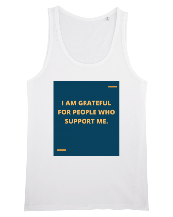 I am grateful for people who support me. White