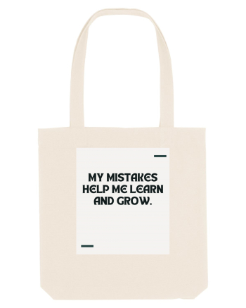 My mistakes help me learn and grow. Natural