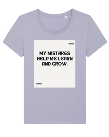 My mistakes help me learn and grow. Lavender