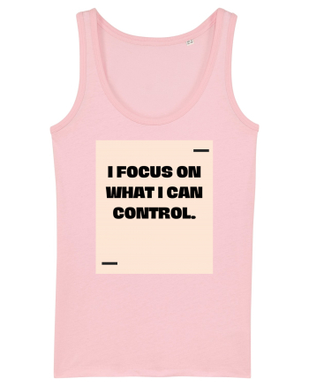 I focus on what I can control. Cotton Pink