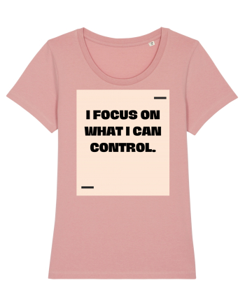 I focus on what I can control. Canyon Pink