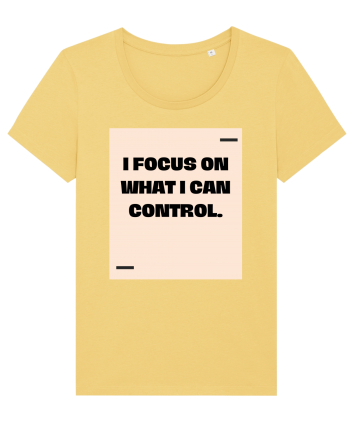 I focus on what I can control. Jojoba