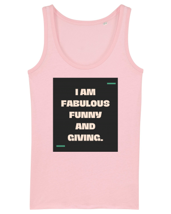 I am fabulous, funny and giving. Cotton Pink