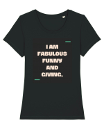 I am fabulous, funny and giving. Tricou mânecă scurtă guler larg fitted Damă Expresser