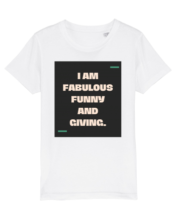 I am fabulous, funny and giving. White