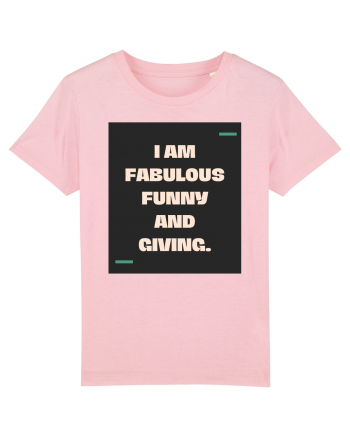 I am fabulous, funny and giving. Cotton Pink