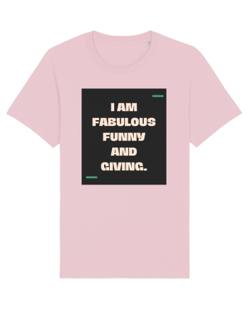I am fabulous, funny and giving. Cotton Pink