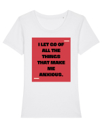 I let go of all the things that make me anxious. Tricou mânecă scurtă guler larg fitted Damă Expresser