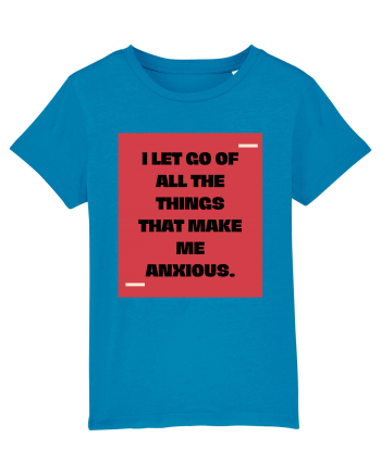 I let go of all the things that make me anxious. Azur