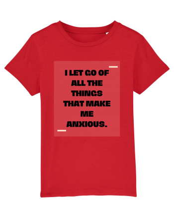 I let go of all the things that make me anxious. Red