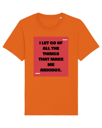 I let go of all the things that make me anxious. Bright Orange