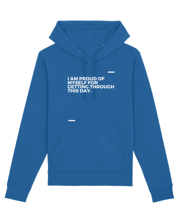 I am proud of myself for getting through this day. Royal Blue