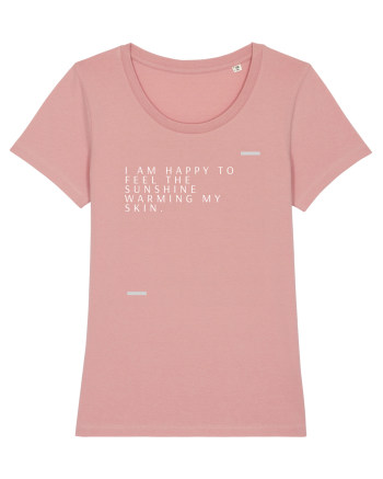 I am happy to feel the sunshine warming my skin. Canyon Pink