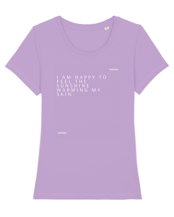 I am happy to feel the sunshine warming my skin. Lavender Dawn