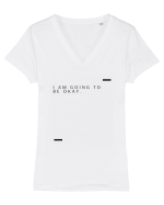 I am going to be okay. Tricou mânecă scurtă guler V Damă Evoker