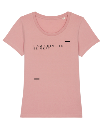 I am going to be okay. Canyon Pink