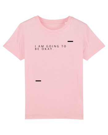 I am going to be okay. Cotton Pink