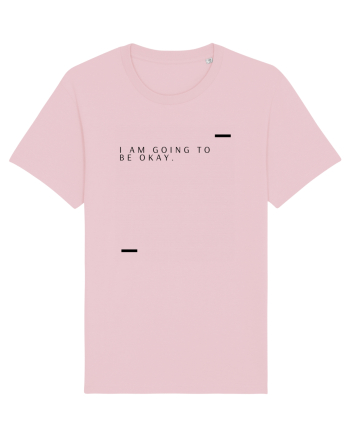 I am going to be okay. Cotton Pink