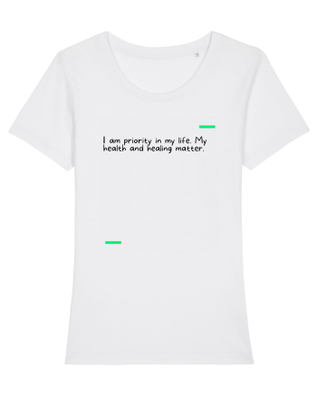 I am priority in my life. My health and healing matter. White