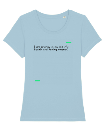 I am priority in my life. My health and healing matter. Sky Blue