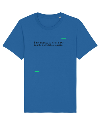 I am priority in my life. My health and healing matter. Royal Blue