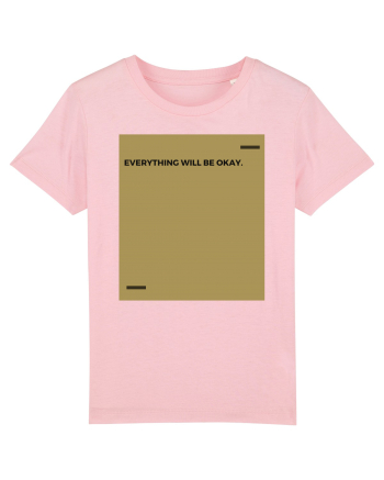 Everything will be okay. Cotton Pink