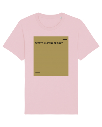Everything will be okay. Cotton Pink