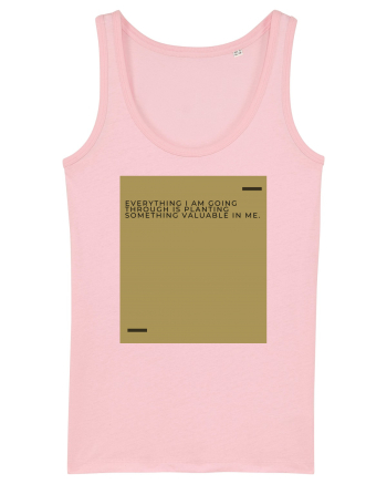 Everything I am going through is planting something valuable in me. Cotton Pink