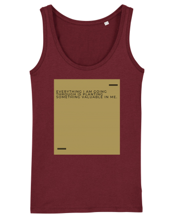 Everything I am going through is planting something valuable in me. Burgundy