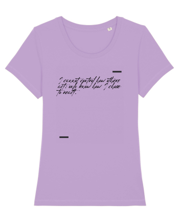 I cannot control how others act; only know how I chose to react. Lavender Dawn