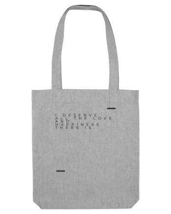 I deserve all the love and happiness there is. Heather Grey