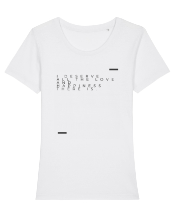 I deserve all the love and happiness there is. White