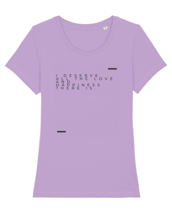 I deserve all the love and happiness there is. Lavender Dawn