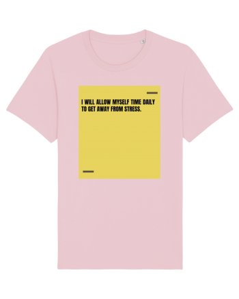 I will allow myself time daily to get away from stress. Cotton Pink