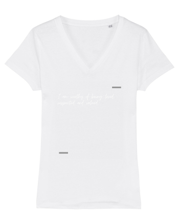 I am worthy of being loved, respected and valued. White