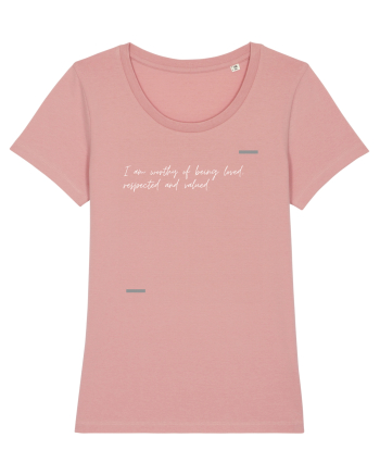 I am worthy of being loved, respected and valued. Canyon Pink