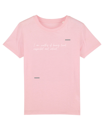 I am worthy of being loved, respected and valued. Cotton Pink