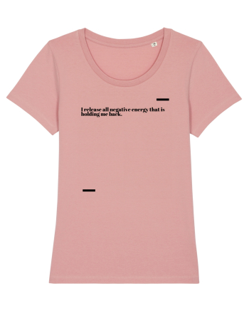 I release all negative energy that is holding me back. Canyon Pink