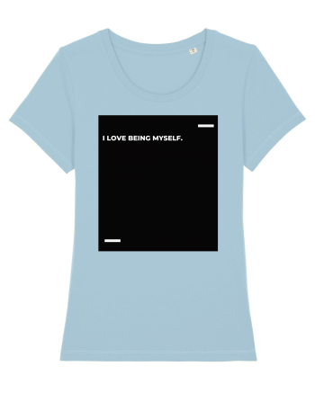 I love being myself. Sky Blue