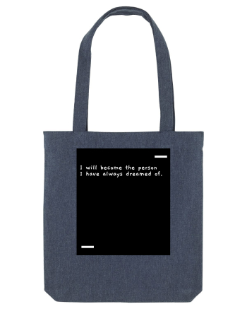 I will become the person I have always dreamed of. Midnight Blue