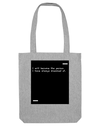 I will become the person I have always dreamed of. Heather Grey